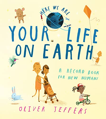 Your Life On Earth: A baby memory book from the creator of the bestselling Here We Are – the perfect keepsake and gift for new parents to record their infant’s first-year milestones