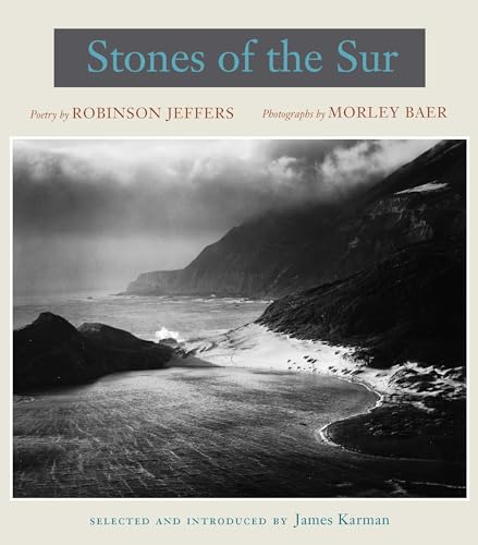 Stones of the Sur: Poetry by Robinson Jeffers, Photographs by Morley Baer