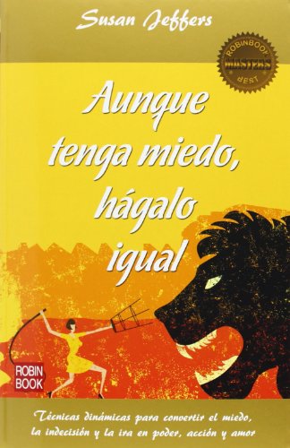 Aunque tenga miedo, hagalo igual : Técnicas dinámicas para convertir el miedo, la indecisión y la ira en poder, acción y amor von Robinbook