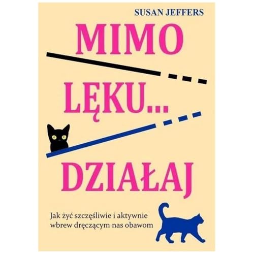 Mimo lęku… działaj: Jak żyć szczęśliwie i aktywnie wbrew dręczącym nas obawom Mimo lęku… działaj: Jak żyć szczęśliwie i aktywnie wbrew dręczącym nas obawom von Medium