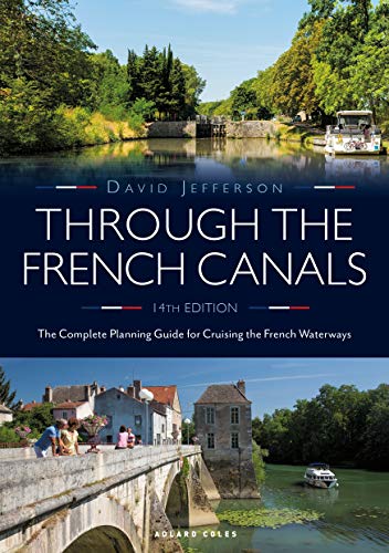 Through the French Canals: The Complete Planning Guide to Cruising the French Waterways von Adlard Coles