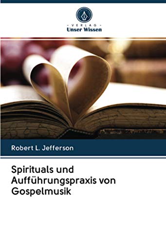 Spirituals und Aufführungspraxis von Gospelmusik von Verlag Unser Wissen