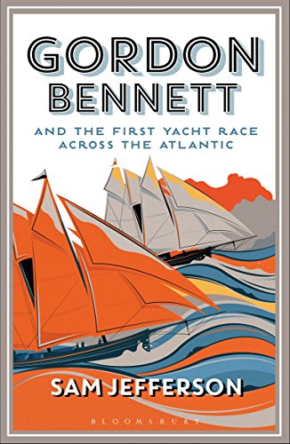 Gordon Bennett and the First Yacht Race Across the Atlantic von Adlard Coles Nautical Press
