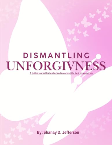 Dismantling Unforgiveness Journal: Healing and unlocking the best version of you von ISBN Services