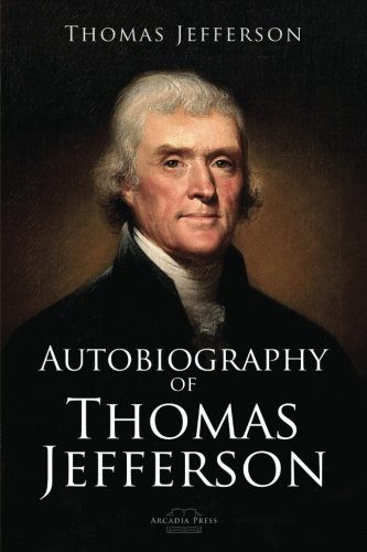 Autobiography of Thomas Jefferson Autobiography of Thomas Jefferson von CreateSpace Independent Publishing Platform