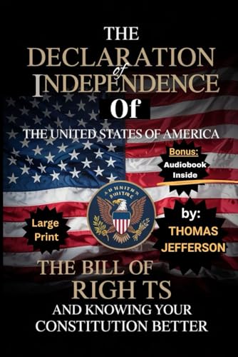 The Declaration of Independence of The United States Of America: The Bill of Rights and Knowing your Constitution Better (Annotated) von Independently published