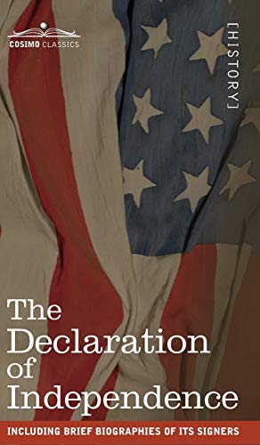 The Declaration of Independence: including Brief Biographies of Its Signers The Declaration of Independence: including Brief Biographies of Its Signers von Cosimo Classics