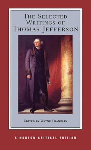 The Selected Writings of Thomas Jefferson: Authoritative Texts, Contexts, Criticism (Norton Critical Editions, Band 0) von W. W. Norton & Company