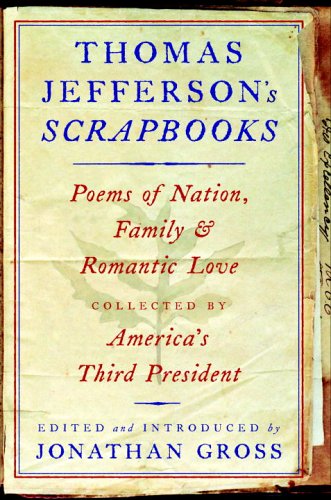 Thomas Jefferson's Scrapbooks: Poems of Nation, Family & Romantic Love Collected by America's Third President