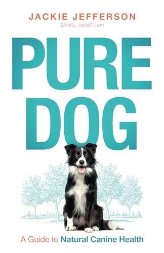 Pure Dog: A Guide to Natural Canine Health von Authors & Co.