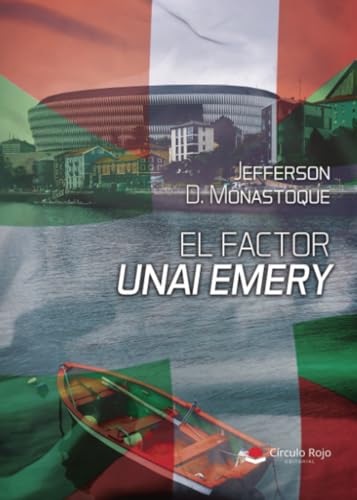 El Factor Unai Emery El Factor Unai Emery von Grupo Editorial Círculo Rojo SL