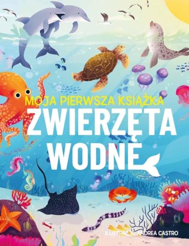 Moja pierwsza książka. Zwierzęta wodne von Omnibus