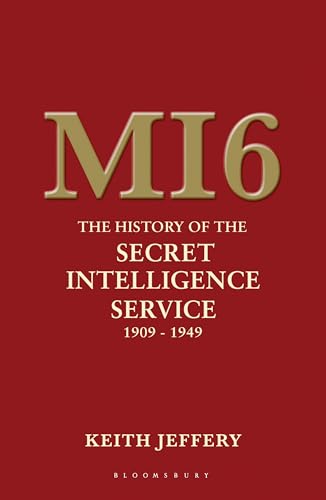 The Secret History of Mi6: The History of the Secret Intelligence Service 1909-1949