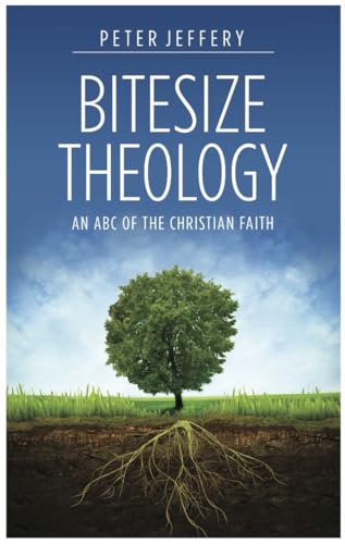 Bitesize Theology (Revised 2014): An ABC of the Christian Faith