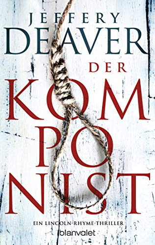Der Komponist: Ein Lincoln-Rhyme-Thriller (Die Lincoln-Rhyme-Reihe, Band 13) Der Komponist: Ein Lincoln-Rhyme-Thriller (Die Lincoln-Rhyme-Reihe, Band 13)