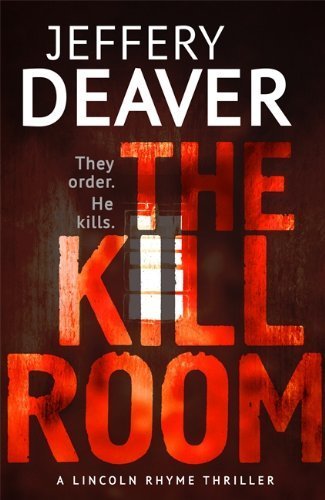The Kill Room: Lincoln Rhyme Book 10 (Lincoln Rhyme thrillers) by Jeffery Deaver (2014-01-30)