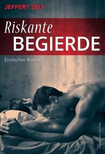 Riskante Begierde: Erotischer Roman von Bruno Gmünder GmbH