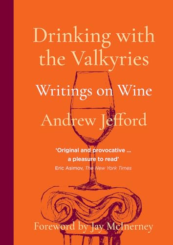 Drinking With the Valkyries: Writings on Wine
