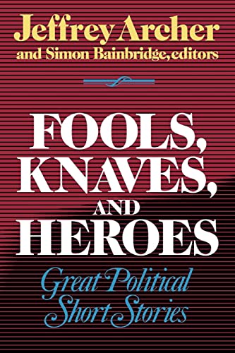 Fools Knaves & Heroes: Great Political Short Stories