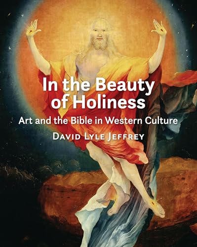 In the Beauty of Holiness: Art and the Bible in Western Culture