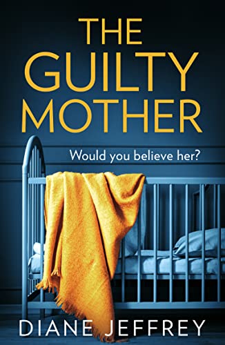 The Guilty Mother: A gripping and emotional psychological thriller