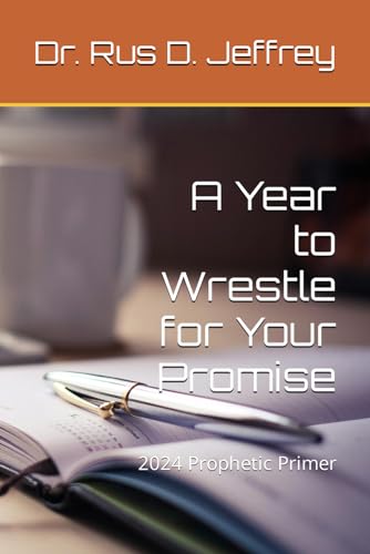 A Year to Wrestle for Your Promise: 2024 Prophetic Primer von Library and Archives Canada