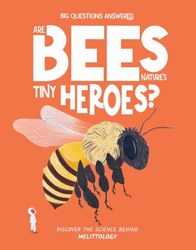 Are Bees Nature's Tiny Heroes?: Discover the Science Behind Melittology (The Big Questions Answered) von Beetle Books