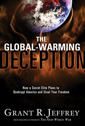 The Global-Warming Deception: How a Secret Elite Plans to Bankrupt America and Steal Your Freedom von WaterBrook