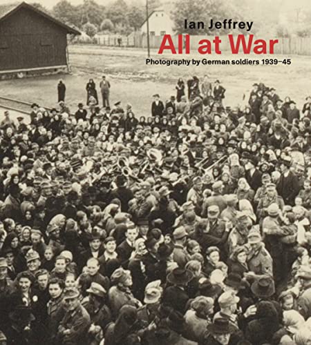 All at War: Photography by German Soldiers 1939-45 All at War: Photography by German Soldiers 1939-45 von Thames & Hudson