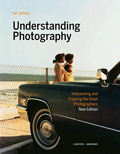 Understanding Photography: Interpreting and Enjoying the Great Photographers von Abrams Books