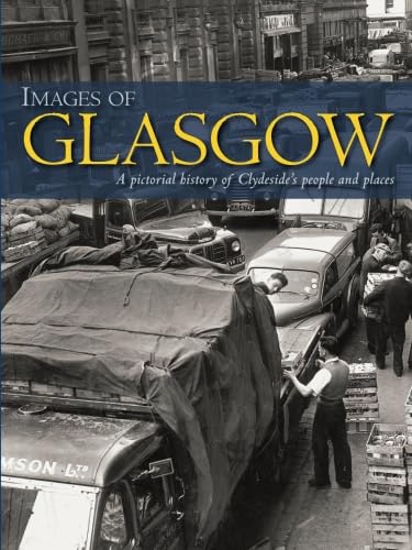 Images of Glasgow: A Pictorial History of Clydeside's People and Places