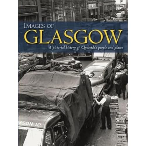 Images of Glasgow: A Pictorial History of Clydeside's People and Places Images of Glasgow: A Pictorial History of Clydeside's People and Places von DB Publishing