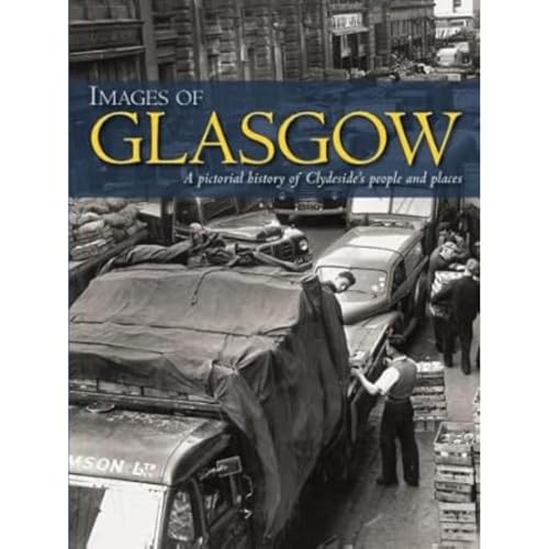 Images of Glasgow: A Pictorial History of Clydeside's People and Places