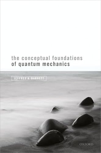 The Conceptual Foundations of Quantum Mechanics von Oxford University Press