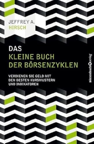 Das kleine Buch der Börsenzyklen: Verdienen Sie Geld mit den besten Kursmustern und Indikatoren von Börsenmedien