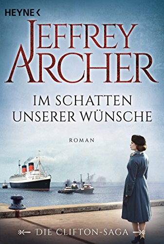 Im Schatten unserer Wünsche: Die Clifton Saga 4 - Roman