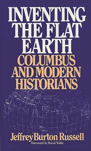 Inventing the Flat Earth: Columbus And Modern Historians