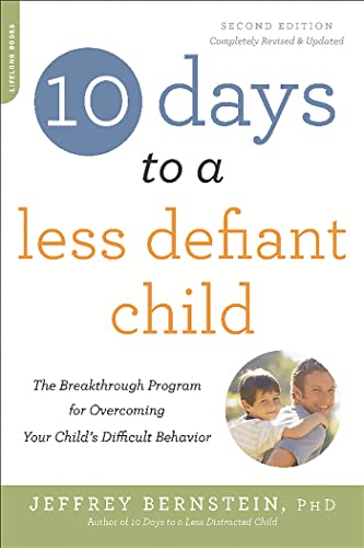 10 Days to a Less Defiant Child, second edition: The Breakthrough Program for Overcoming Your Child's Difficult Behavior von Da Capo Lifelong Books