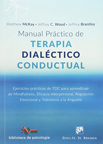 Manual práctico de terapia dialéctico conductual : ejercicios prácticos de TDC para aprendizaje de mindfulness, eficacia interpersonal, regulación ... angustia (Biblioteca de Psicología, Band 217) von Desclée De Brouwer