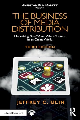 The Business of Media Distribution: Monetizing Film, TV, and Video Content in an Online World (American Film Market Presents) von Routledge