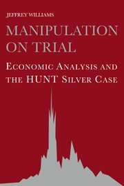 Manipulation on Trial: Economic Analysis and the Hunt Silver Case von Cambridge University Press