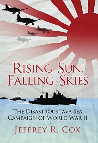Rising Sun, Falling Skies: The disastrous Java Sea Campaign of World War II (General Military) von Osprey Publishing