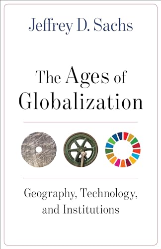 The Ages of Globalization: Geography, Technology, and Institutions von Columbia University Press