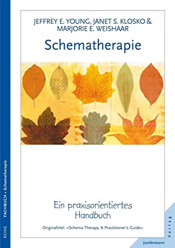 Schematherapie: Ein praxisorientiertes Handbuch Schematherapie: Ein praxisorientiertes Handbuch