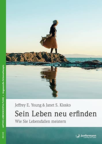 Sein Leben neu erfinden: Wie Sie Lebensfallen meistern: Wie Sie Lebensfallen meistern. Den Teufelskreis selbstschädigenden Verhaltens durchbrechen ... Und sich wieder glücklich fühlen von Junfermann Verlag