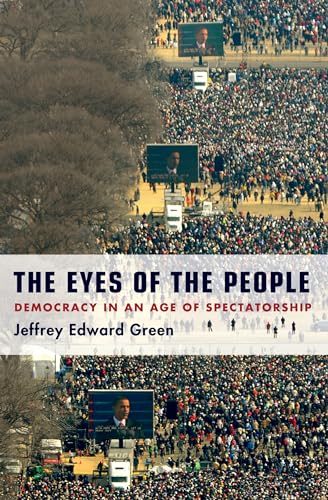 The Eyes of the People: Democracy in an Age of Spectatorship von Oxford University Press, USA