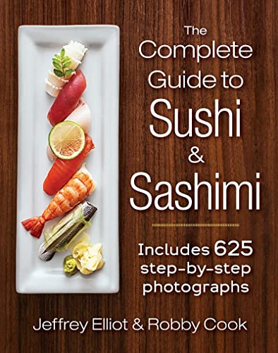 The Complete Guide to Sushi & Sashimi: Includes 625 Step-by-Step Photographs
