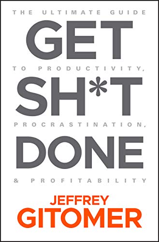 Get Sh*t Done: The Ultimate Guide to Productivity, Procrastination, and Profitability von Wiley