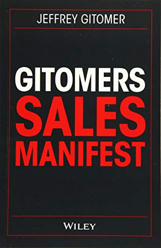 Gitomers Sales-Manifest: Unverzichtbare Maßnahmen, damit Sie heute und in Zukunft erfolgreich verkaufen Gitomers Sales-Manifest: Unverzichtbare Maßnahmen, damit Sie heute und in Zukunft erfolgreich verkaufen