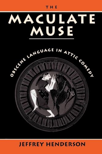 The Maculate Muse: Obscene Language in Attic Comedy von Oxford University Press, USA